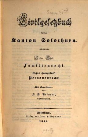 Civilgesetzbuch für de Kanton Solothurn : mit Anmerkungen von J. B. Reinert. 1,1, Familienrecht. Personenrecht
