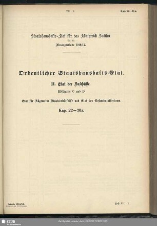 I. Etat der Zuschüsse. Abschnitte C und D. Etat für Allgemeine Staatsbedürfnisse und Etat des Gesamtministeriums. Kap. 22-36a