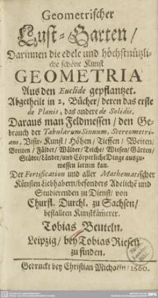 Geometrischer Lust-Garten : Darinnen die edele und höchstnützliche schöne Kunst Geometria Aus den Euclide gepflantzet. Abgetheilt in 2. Bücher ...