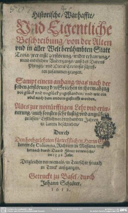 Historische, warhaffte, und eigentliche Beschreibung, von der alten und in aller Welt berühmbten Statt Troia