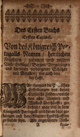 Die Macht des Portugiesischen Scepters : oder Umständige Beschreibung des Königreichs Portugall ; [n]ach dessen Natur-Gütern, alten Einwohnern, Königen, Verfall unter Spanien ... Nebst einer Verzeichnuß aller fürnehmsten Städte, Vestungen und Plätze, samt deren Merckwürdigkeiten ; Welchen auch beygefügt die Macht des Portugiesischen Scepters ausser Europa ...