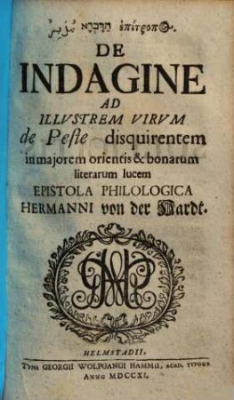 De indagine ad illustr. virum de peste disquirentem ... epistola philologica Hermanni vn der Hardt