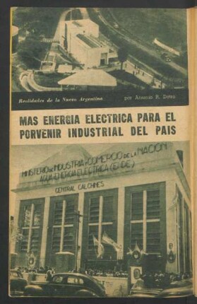 Mas energía electrica para el porvenir industrial del país : Realidades de la Nueva Argentina