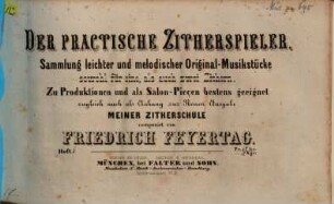 Der praktische Zitherspieler : Samml. leichter u. melodischer Orig.-Musikstücke ; sowohl für 1 als auch für 2 Zithern ... ; zugl. als Anh. meiner Zitherschule, 6. Paul und Paulinenwalzer