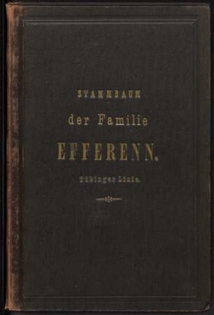 Daten, Zeichnungen und Exzerpte zur Genealogie der Familie Efferenn (Tübinger Linie)