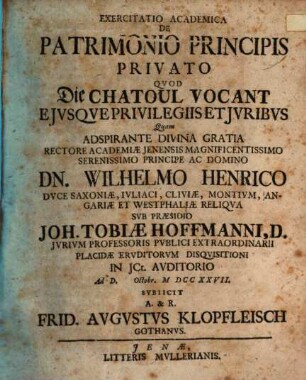 Exercitatio Academica De Patrimonio Principis Privato Qvod Die Chatoul Vocant Ejvsqve Privilegiis Et Jvribvs