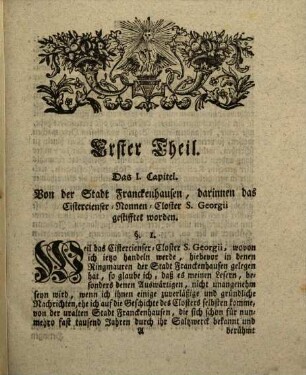 Johann Friedrich Müldeners Advocati Regimin. Ordinarii und Stadt-Syndici zu Franckenhausen Merckwürdige Historische Nachrichten von dem ehemahls sehr berühmten Cistercienser-Nonnen-Closter St. Georgii zu Franckenhausen in Thüringen : Darinnen von dieses Closters Lage, Stifftung, Patronen, Orden, Schule, Schutz- und Schirmherren, Dioeces und Siegeln ... nicht weniger Von der Stadt Franckenhausen, deren Ursprung, Auf- und Zunahme, alten und neuen Zustande, auch dem darinnen befindlichen Saltzwerke vorläufig gehandelt, Dieses alles aber mit vielen ungedruckten Urkunden hinlänglich erläutert und bewiesen wird