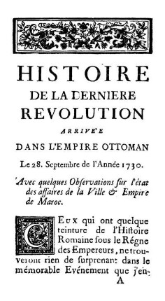 Histoire De La Dernière Révolution Arrivée Dans L'Empire Ottoman Le 28. Septembre de l'année 1730.