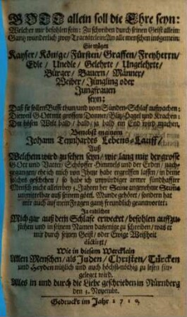 Gott allein soll die Ehre seyn: Welcher mir befohlen fein: Zu schreiben durch seinen Geist allein: Gantz wunderlich zwey Tractätelein: An alle menschen insgemein: Sie mögen Kayser, Könige, Fürsten ... seyn: Daß sie sollen Busse thun, und vom Sünden-Schlaf aufwachen ... : Benebst meinem Johann Tennhardts Lebens-Lauff ...