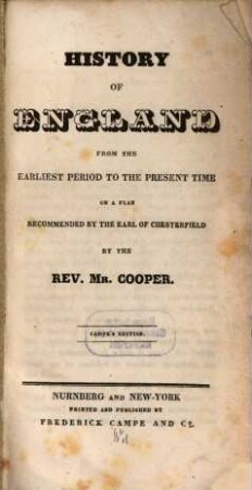 History of England from the earliest period to the present time on a plan : recommanded by the Earl of Chesterfield