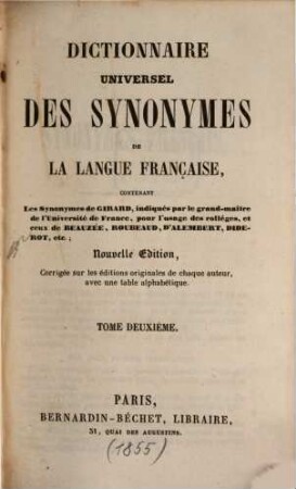 Dictionnaire universel des synonymes de la langue française : contenant les Synonmes de Girard ... Beauzée, Roubeaud, d'Alembert, Diderot, 2