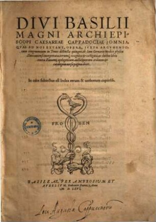 Divi Basilii Magni Archiepiscopi Caesareae Cappadociae Omnia, Qvae Ad Nos Extant, Opera : Iuxta Argumentorum congruentium in Tomos distincta quinque