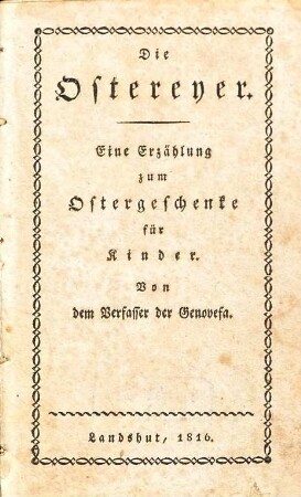 Die Ostereyer : eine Erzählung zum Ostergeschenke für Kinder
