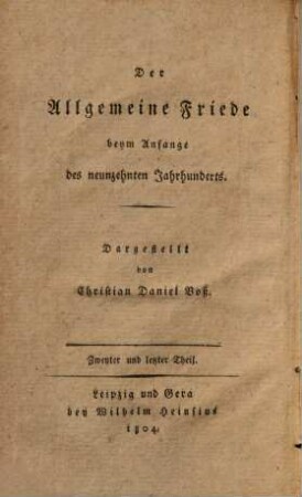 Geist der merkwürdigsten Bündnisse und Friedensschlüsse des achtzehnten Jahrhunderts : mit besonderer Rücksicht auf die Theilnahme des Deutschen Zeichens und der Preußischen Monarchie an denselben, [7]. Der allgemeine Friede beym Anfange des neunzehnten Jahrhunderts : [Nachtr.]