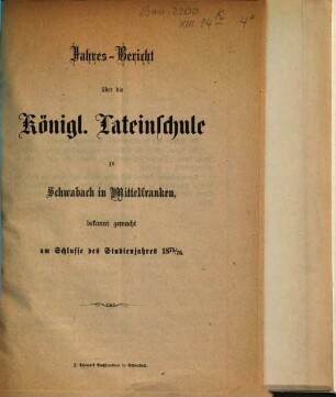 Jahres-Bericht der Königlichen Latein-Schule zu Schwabach. 1875/76