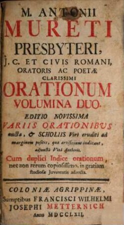 M. Antonii Mureti Presbyteri ... Orationum Volumina Duo