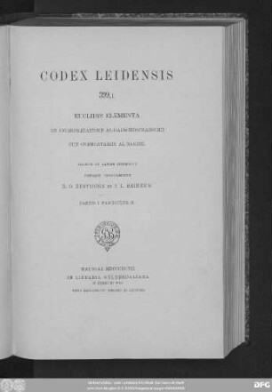 P. 1, Fasc. 2: Codex Leidensis 399,1 : Euclidis elementa ex interpretatione Al-Hadschdschadschii cum commentariis Al-Narizii ; Arabice et Latine ediderunt notisque instruxerunt R. O. Besthorn et J. L. Heiberg