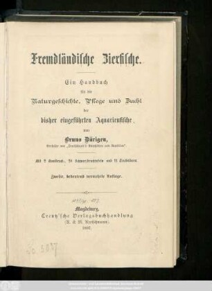 Fremdländische Zierfische : ein Handbuch für die Naturgeschichte, Pflege und Zucht der bisher eingeführten Aquarienfische ; Mit 2 Buntdruck-, 20 Schwarzdrucktafeln und 21 Textbildern