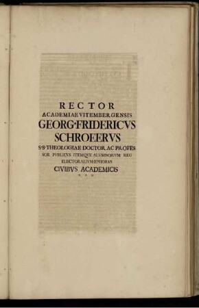 Rector Academiae Vitember Gensis ...