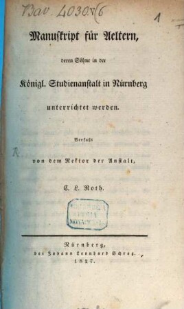 Manuskript für Aeltern, deren Söhne in der Königl. Studienanstalt zu Nürnberg unterrichtet werden