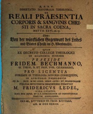 Diss. inaug. theol. de reali praesentia corporis & sanguinis Christi in sacra coena : Matth. XXVI, 26. 27. ; oder: Von der würcklichen Gegenwart des Leibes und Blutes Christi im H. Abendmahle