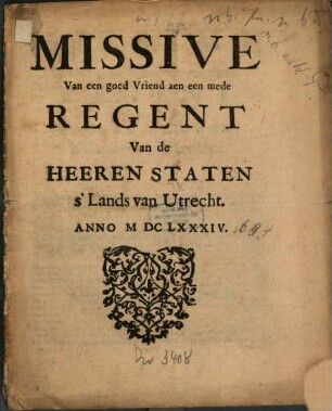 Missive Van een goed Vriend aen een mede Regent Van de Heeren Staten s'Lands van Utrecht