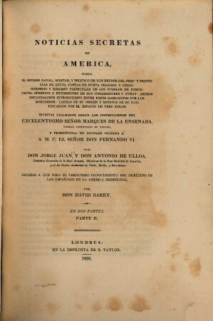 Noticias secretas de América, sobre el estado naval, militar, y politico de los reynos del Perú y provincias de Quito, costas de Nueva Granada y Chile .... 2 (1826)
