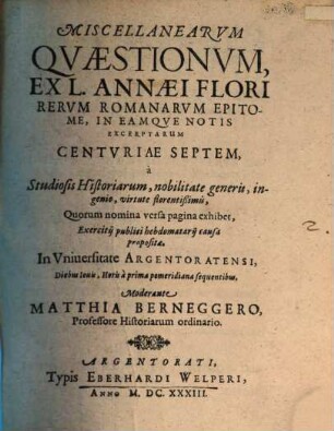 Miscellanearum quaestionum ex L. Annaei Flori rerum Romanarum epitome, in eamque notis excerpt. Centuriae VII