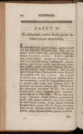 Caput VI. De Abiponum contra sancti Jacobi de Storea Colonias exursionibus. - Caput VIII. De quibusdam militum Jacobopolitanorum nævis, eorum centuriis, & Præfectorum militarium Classibus.