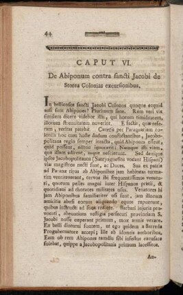 Caput VI. De Abiponum contra sancti Jacobi de Storea Colonias exursionibus. - Caput VIII. De quibusdam militum Jacobopolitanorum nævis, eorum centuriis, & Præfectorum militarium Classibus.