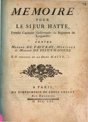 Mémoire pour le Sieur Hatte, Premier Capitaine-Factionnaire du Régiment die Languedoc : Contre Madame de Vauvray, Monsieur et Madame de Vieuxmaisons, en présence de la Dame Hatte