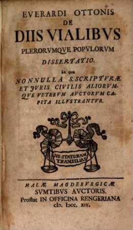 Everardi Ottonis De Diis Vialibvs Plerorvmqve Popvlorvm Dissertatio : In qua Nonnulla S. Scriptvræ Et Jvris Civilis Aliorvmqve Vetervm Avctorvm Capita Illvstrantvr