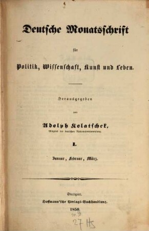 Deutsche Monatsschrift für Politik, Wissenschaft, Kunst und Leben. [1],1 = Jan./März. 1850