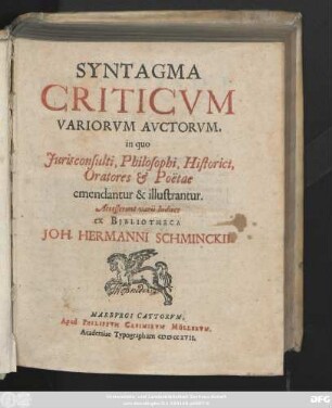 Syntagma Criticvm Variorvm Avctorvm : in quo Jurisconsulti, Philosophi, Historici, Oratores & Poëtae