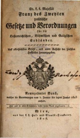 Sr. K.K. Majestät Franz des Zweyten politische Gesetze und Verordnungen für die oesterreichischen, böhmischen und galizischen Erbländer. 19. 1803 (1806), Jan. - Juni