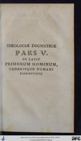 Theologiae Dogmaticae Pars V. De Lapsu Primorum Hominum, Generisque Humani Redemptione.