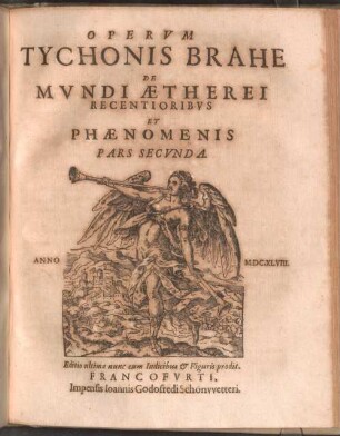 Tychonis Brahe Mathim: Eminent: Dani Opera Omnia, Sive Astronomiae Instauratae Progymnasmata : In duas partes distributa, 2. De Mundi Aetherei Recentioribus Et Phaenomenis