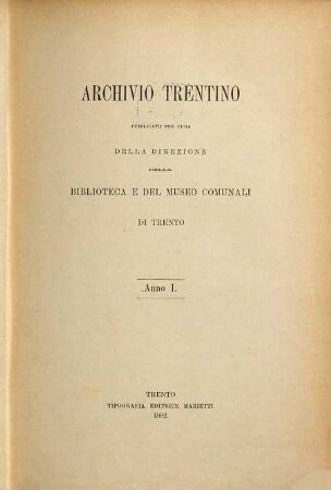 Archivio trentino : rivista interdisciplinare di studi sull'età moderna e contemporanea. 1, 1. 1882