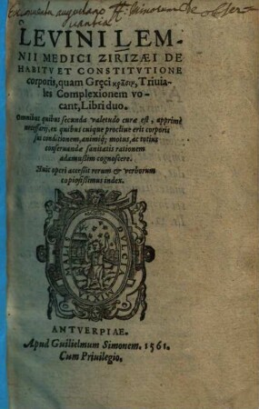 De habitu et constitutione corporis, quam Greci Krasin, triviales complexionem vocant Levini Lemnii de habitu et constitutione corporis, quam Greci Krasin, triviales complexionem vocant libri duo