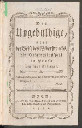 Der Ungeduldige, oder der Geist des Widerspruchs : ein Originallustspiel in Prosa von fünf Aufzügen