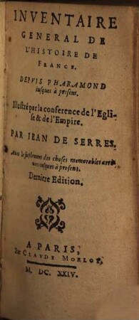 Inventaire General De L'Histoire De France : Depvis Pharamond iusques à présent. Illustré par la conference de l'Eglise & de l'Empire. 1