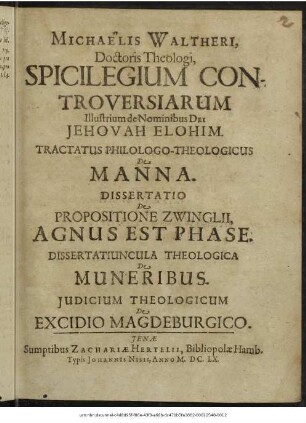 Michaelis Waltheri, Doctoris Theologi, Spicilegium Controversiarum Illustrium de Nominibus Dei Jehovah Elohim