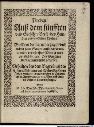 Predigt auß dem 5. und 6. Verse des 112. Psalms: Wol dem der barmhertzig ist ... : Gehalten bey dem Begrebniß des ... Herrn Johan Herbarts, Burgermeister zu Coburgk, den 11. Apr. Anno 1594