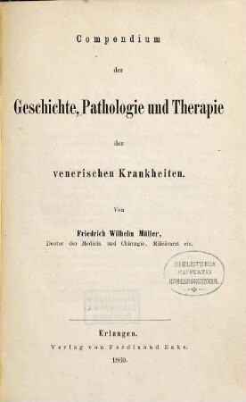 Compendium der Geschichte, Pathologie und Therapie der venerischen Krankheiten : Von Friedrich Wilhelm Müller