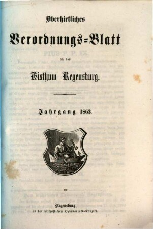Oberhirtliches Verordnungsblatt für das Bistum Regensburg : Amtsblatt des Bischöflichen Ordinariats in Regensburg. 1863