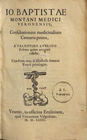 Io. Baptistae Montani medici Veronensis, Consultationum medicinalium Centuria prima
