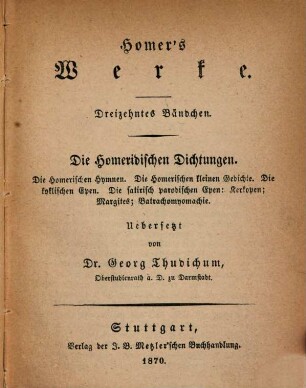Homer's Werke, 13. Die Homerischen Hymnen. Die Homerischen kleinen Gedichte. Die kyklischen Epen