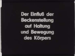 Der Einfluß der Beckenstellung auf Haltung und Bewegung des Körpers