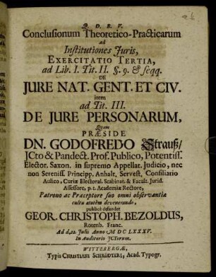 Conclusionum Theoretico-Practicarum ad Institutiones Iuris, Exercitatio Tertia, ad Lib. I. Tit. II. §. 9. & seqq. De Iure Nat. Gent. Et Civ. item ad Tit. III. De Iure Personarum