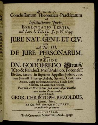 Conclusionum Theoretico-Practicarum ad Institutiones Iuris, Exercitatio Tertia, ad Lib. I. Tit. II. §. 9. & seqq. De Iure Nat. Gent. Et Civ. item ad Tit. III. De Iure Personarum